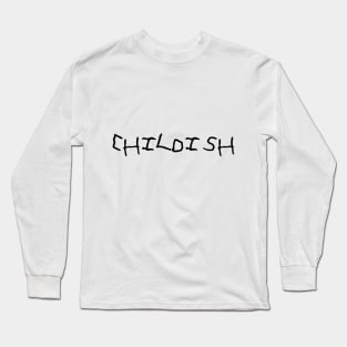 Childish (Black) Long Sleeve T-Shirt